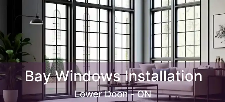  Bay Windows Installation Lower Doon - ON