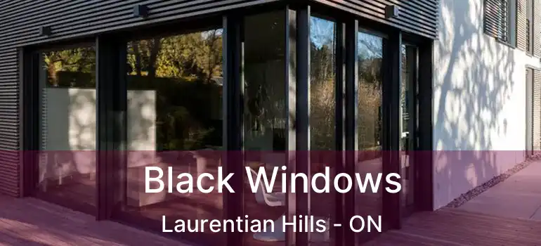  Black Windows Laurentian Hills - ON
