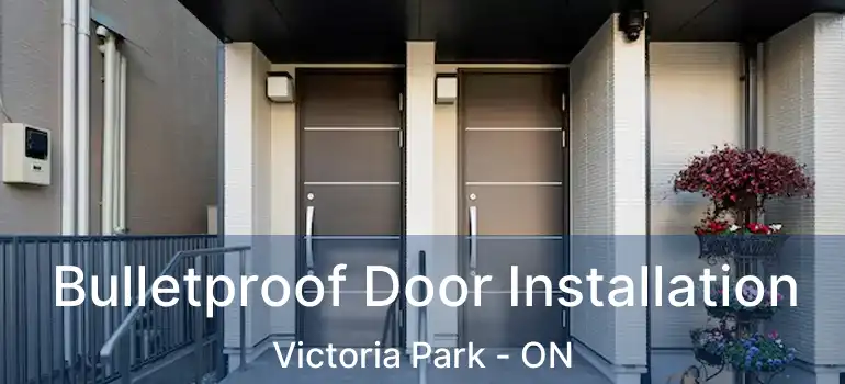 Bulletproof Door Installation Victoria Park - ON
