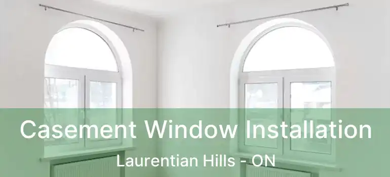  Casement Window Installation Laurentian Hills - ON