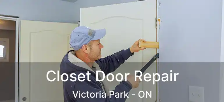  Closet Door Repair Victoria Park - ON