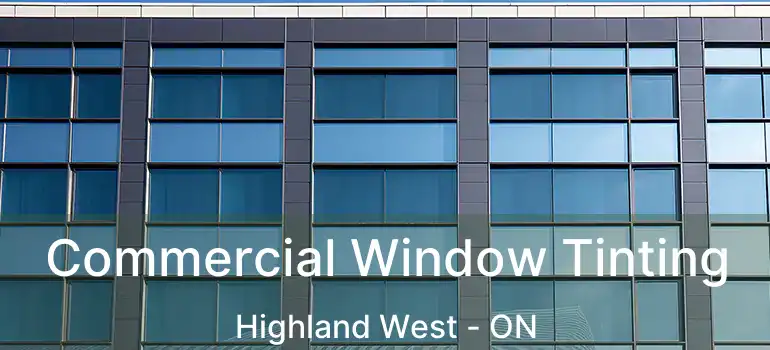  Commercial Window Tinting Highland West - ON