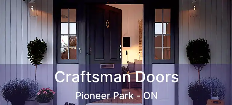  Craftsman Doors Pioneer Park - ON