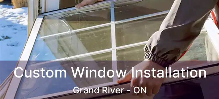  Custom Window Installation Grand River - ON