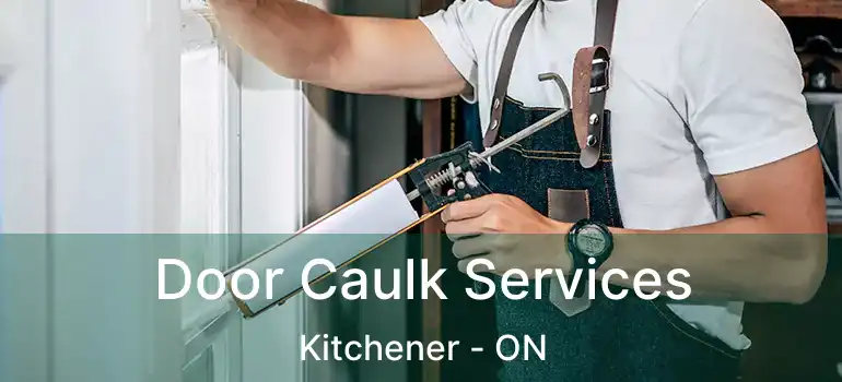  Door Caulk Services Kitchener - ON