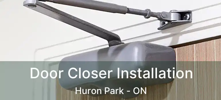  Door Closer Installation Huron Park - ON