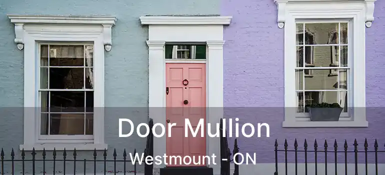  Door Mullion Westmount - ON