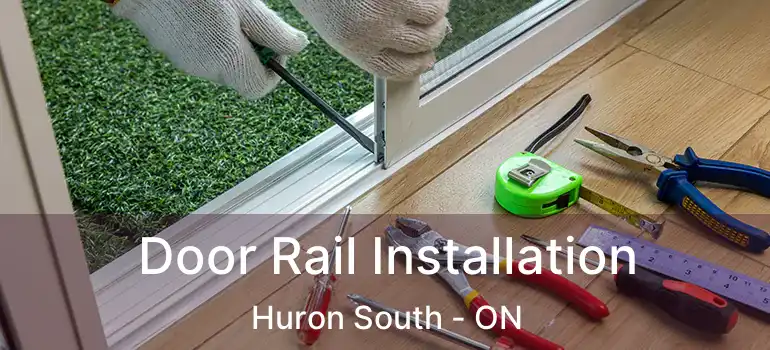  Door Rail Installation Huron South - ON
