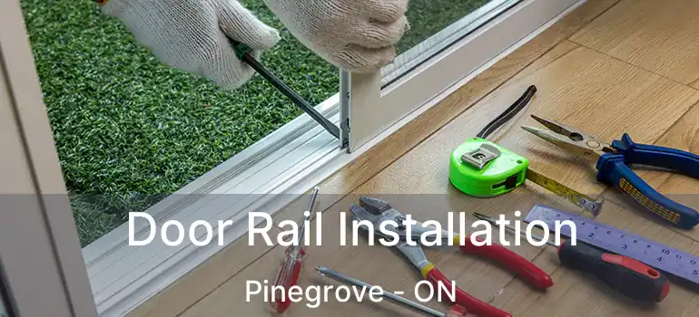  Door Rail Installation Pinegrove - ON