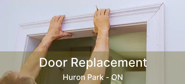  Door Replacement Huron Park - ON