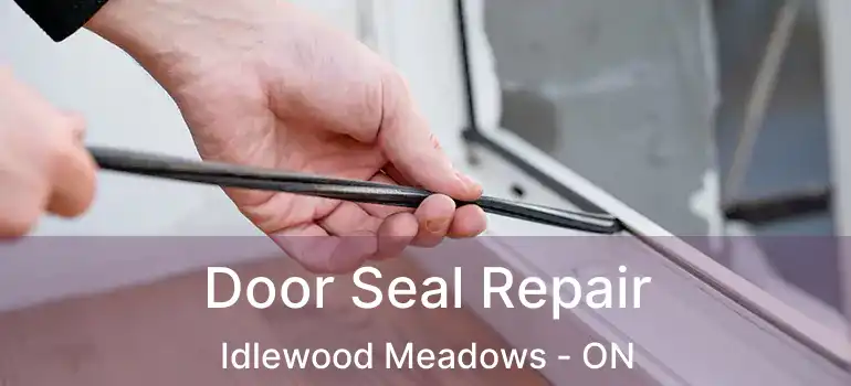 Door Seal Repair Idlewood Meadows - ON