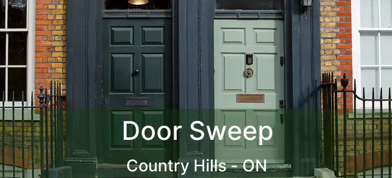  Door Sweep Country Hills - ON