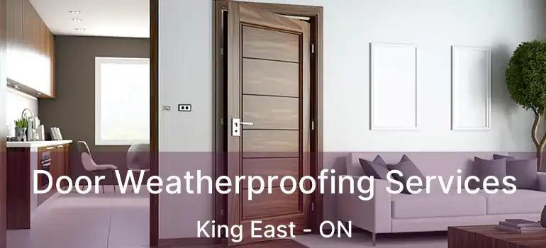  Door Weatherproofing Services King East - ON