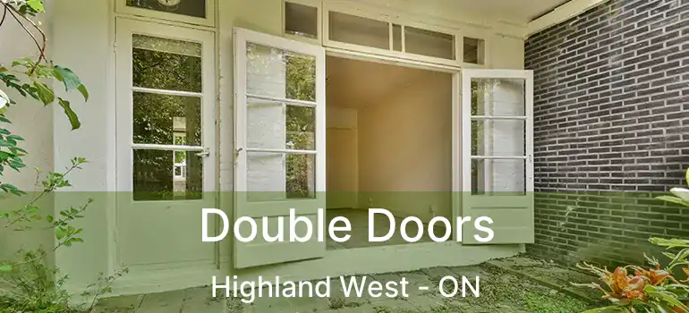  Double Doors Highland West - ON