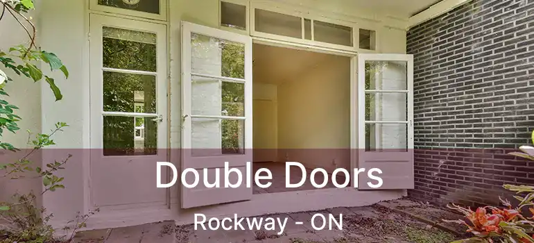  Double Doors Rockway - ON