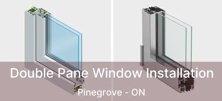  Double Pane Window Installation Pinegrove - ON