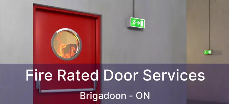  Fire Rated Door Services Brigadoon - ON