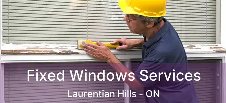  Fixed Windows Services Laurentian Hills - ON