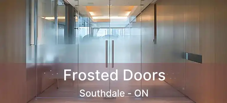 Frosted Doors Southdale - ON