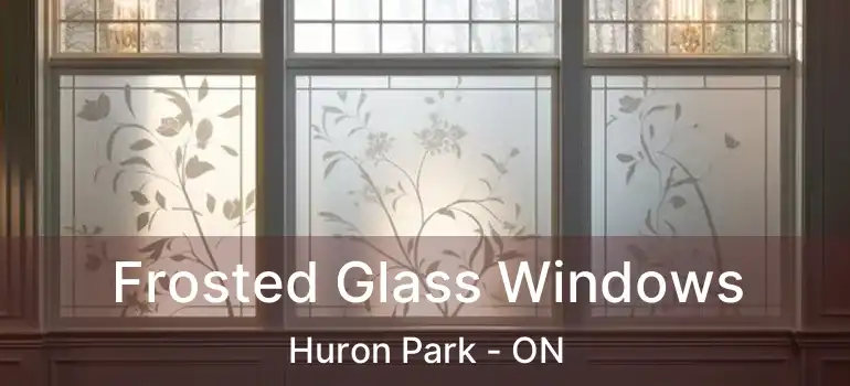  Frosted Glass Windows Huron Park - ON