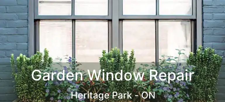  Garden Window Repair Heritage Park - ON