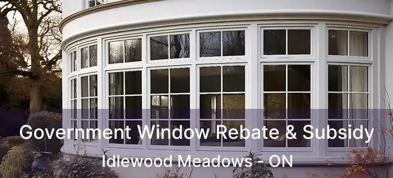  Government Window Rebate & Subsidy Idlewood Meadows - ON