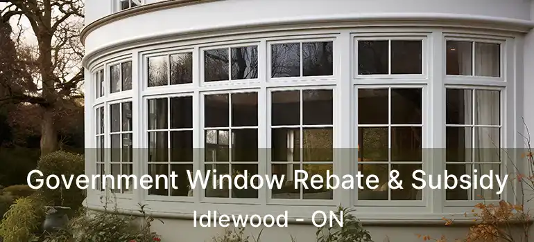  Government Window Rebate & Subsidy Idlewood - ON