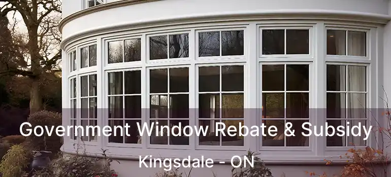  Government Window Rebate & Subsidy Kingsdale - ON