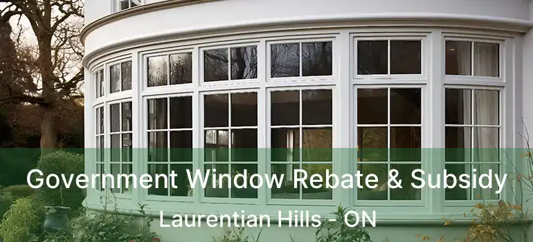  Government Window Rebate & Subsidy Laurentian Hills - ON