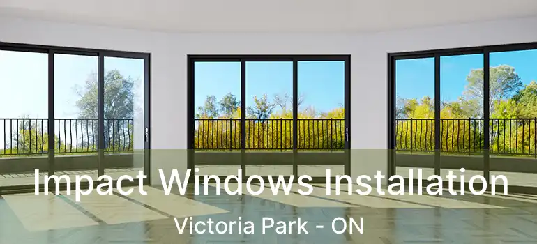  Impact Windows Installation Victoria Park - ON