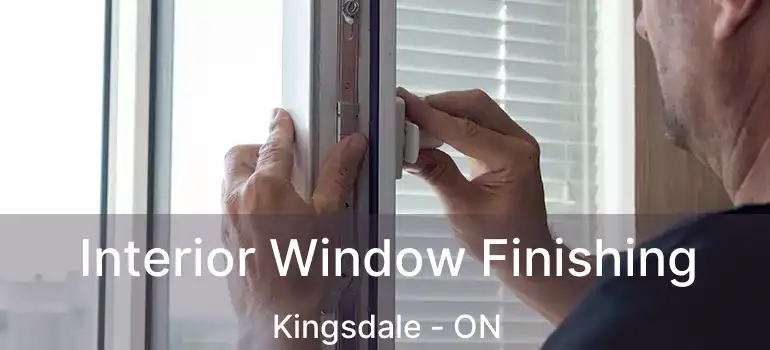  Interior Window Finishing Kingsdale - ON