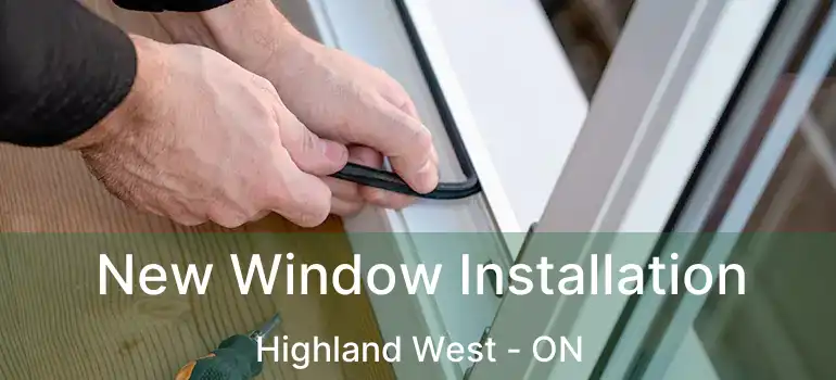  New Window Installation Highland West - ON
