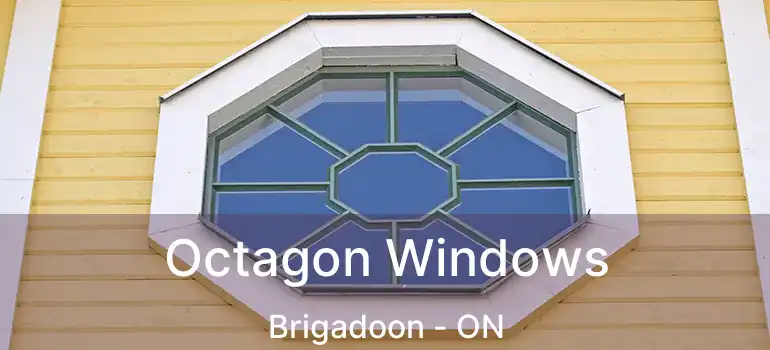  Octagon Windows Brigadoon - ON
