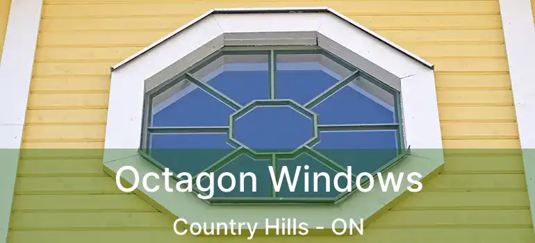  Octagon Windows Country Hills - ON