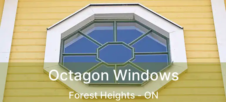  Octagon Windows Forest Heights - ON