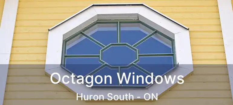  Octagon Windows Huron South - ON