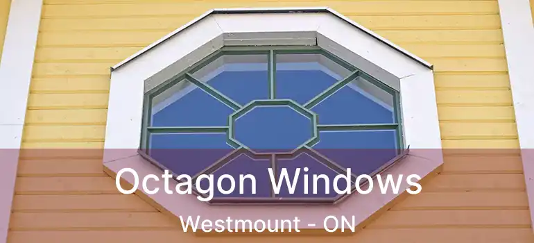 Octagon Windows Westmount - ON