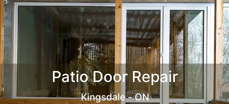  Patio Door Repair Kingsdale - ON