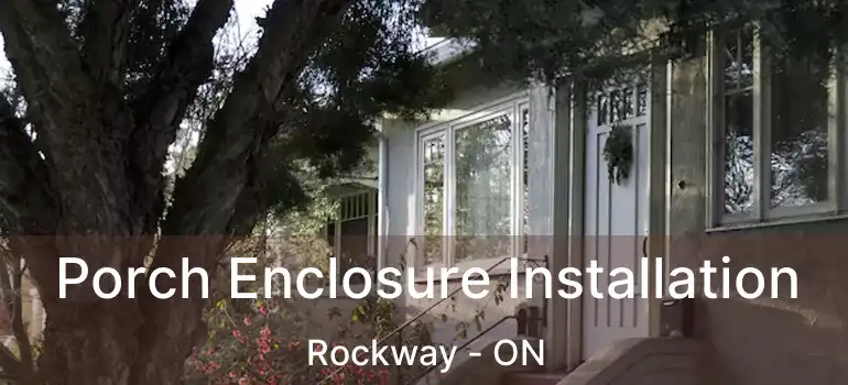  Porch Enclosure Installation Rockway - ON