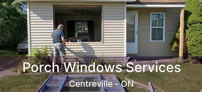  Porch Windows Services Centreville - ON