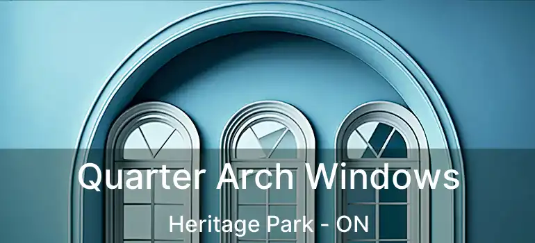  Quarter Arch Windows Heritage Park - ON