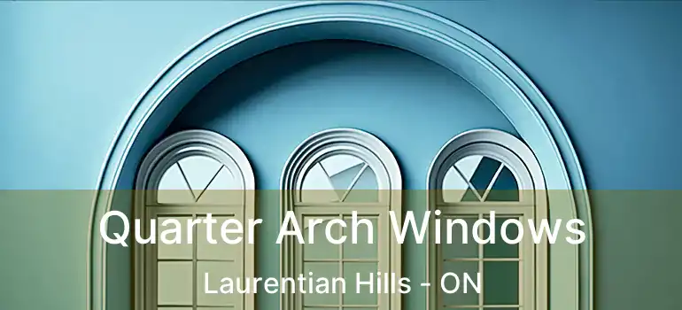  Quarter Arch Windows Laurentian Hills - ON
