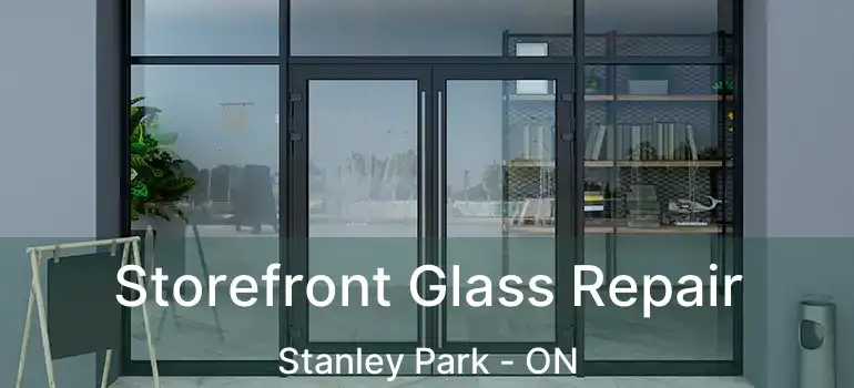  Storefront Glass Repair Stanley Park - ON