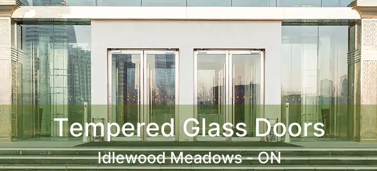  Tempered Glass Doors Idlewood Meadows - ON