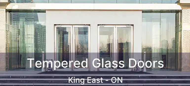  Tempered Glass Doors King East - ON