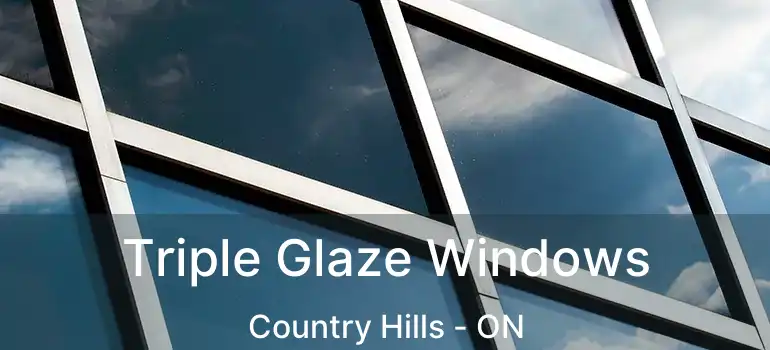  Triple Glaze Windows Country Hills - ON