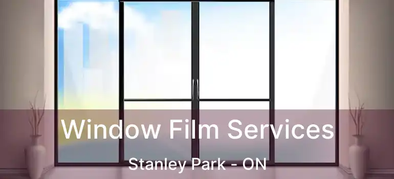  Window Film Services Stanley Park - ON