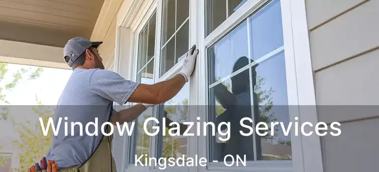  Window Glazing Services Kingsdale - ON