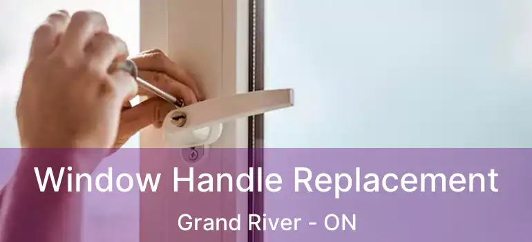  Window Handle Replacement Grand River - ON