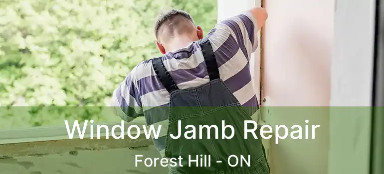  Window Jamb Repair Forest Hill - ON